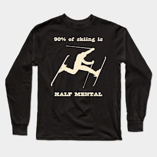 90% of skiing is Half Mental Long Sleeve T-Shirt